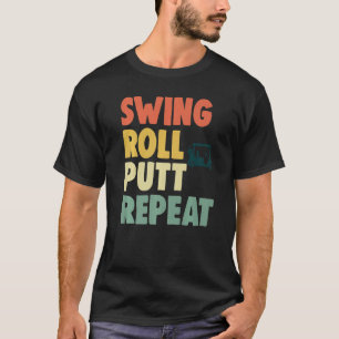 Swing Roll Putt Repeat Player  Women Golf   1 T-Shirt