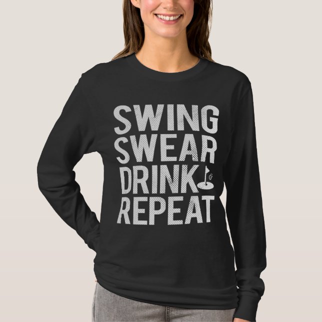 Swing Swear Drink Repeat Funny Golf Dad T-Shirt (Front)
