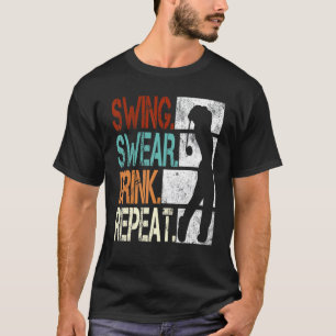 Swing Swear Drink Repeat  Golf 1 T-Shirt