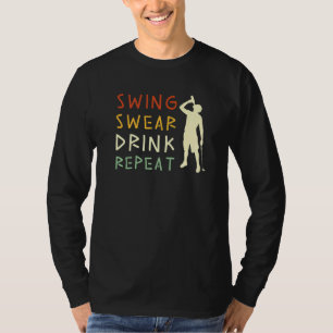 Swing Swear Drink Repeat  Love Golf  2 T-Shirt