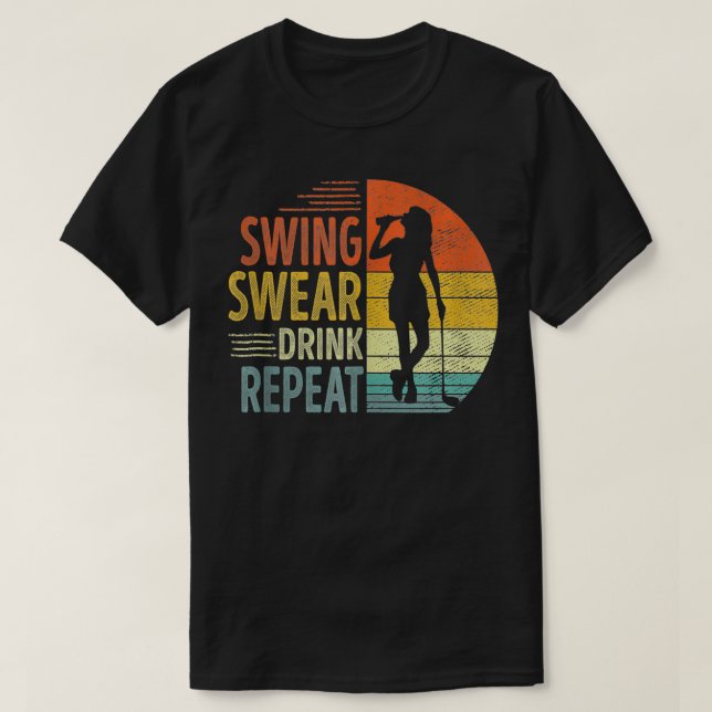 Swing Swear Drink Repeat Love Golf Golfer Women Gi T-Shirt (Design Front)