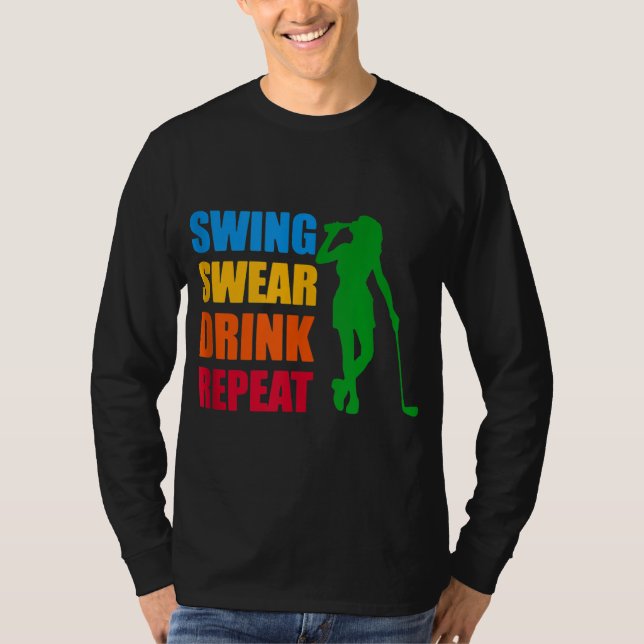 Swing Swear Drink Repeat Love Golf T-Shirt (Front)