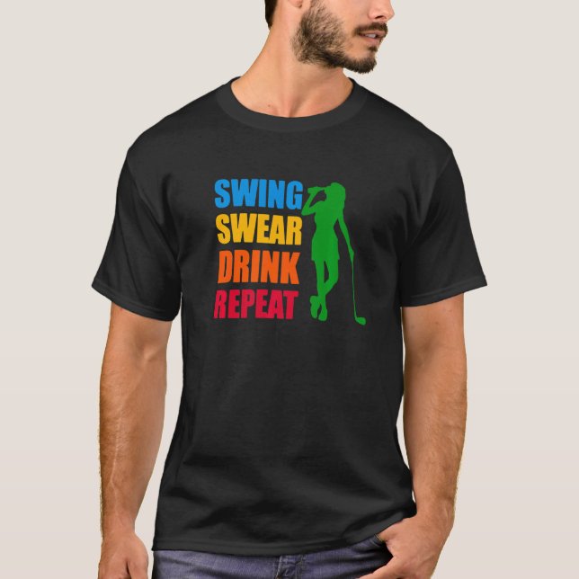 Swing Swear Drink Repeat Love Golf T-Shirt (Front)