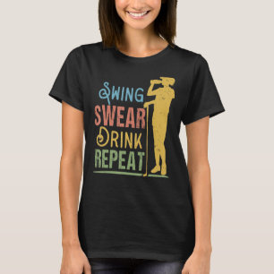 Swing Swear Drink Repeat Love Golf T-Shirt