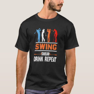 Swing Swear Drink Repeat Love Golf T-Shirt