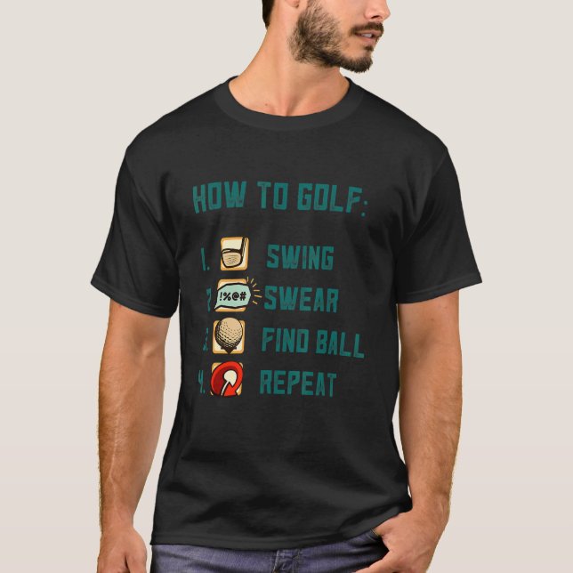 Swing Swear Find Ball Repeat Game Golf Course T-Shirt (Front)