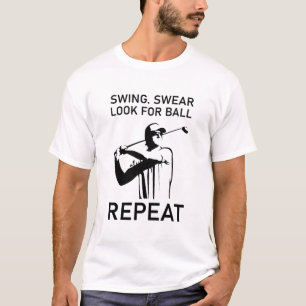 Swing Swear Look For Ball Repeat - Funny Golf T-Shirt