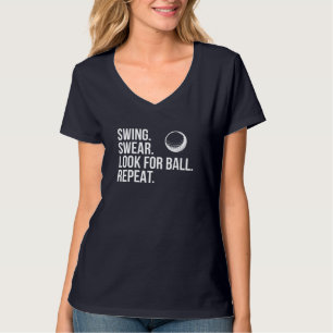 Swing Swear Look For Ball Repeat Funny Golf T-Shirt