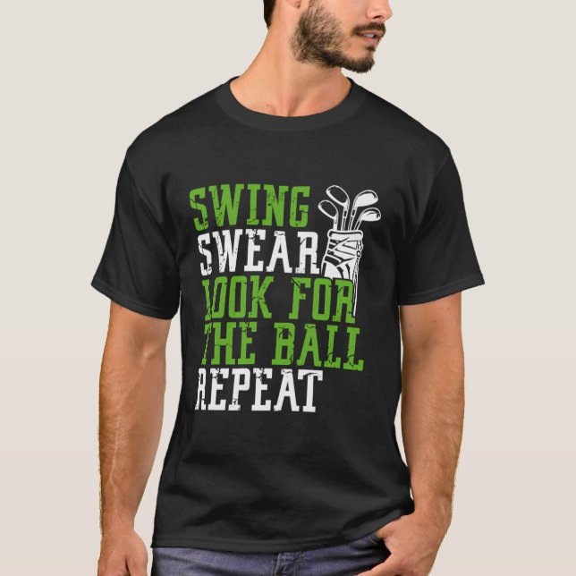 Swing Swear Look For Ball Repeat Funny Golfing Nat T-Shirt (Front)