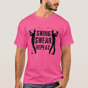 Swing Swear Repeat Golf Player Golfing Driver Putt T-Shirt