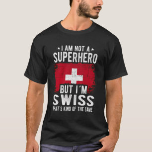 Swiss Switzerland Flag Origin Iâ´M Swiss T-Shirt