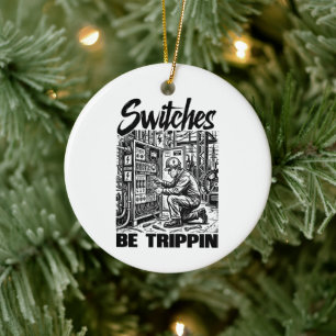Switches Be Trippin Electrical Engineer Funny Ceramic Tree Decoration