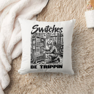 Switches Be Trippin Electrical Engineer Funny Cushion