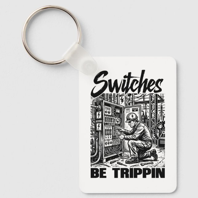 Switches Be Trippin Electrical Engineer Funny Key Ring (Front)