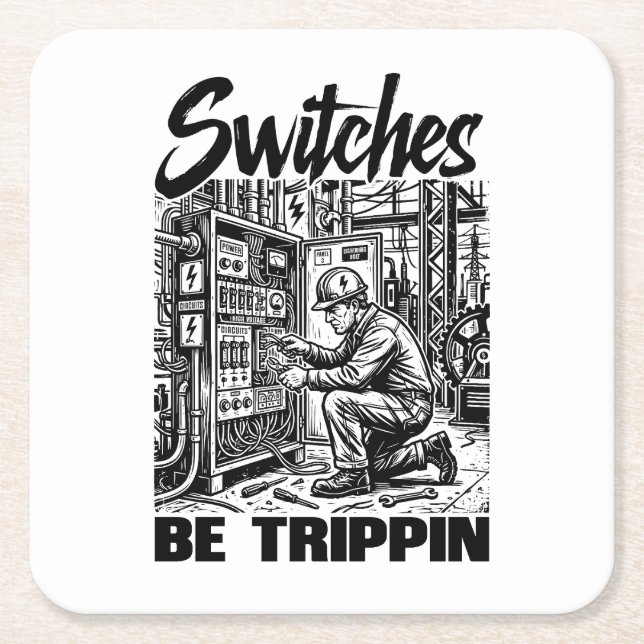 Switches Be Trippin Electrical Engineer Funny Square Paper Coaster (Front)