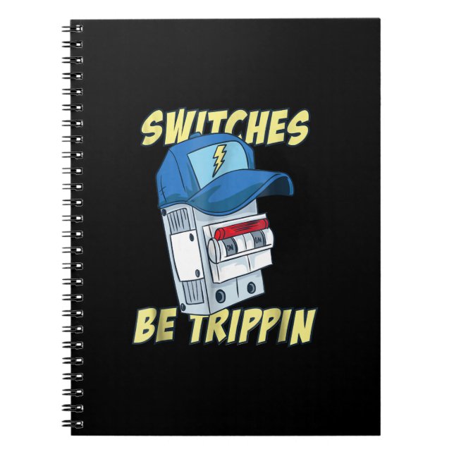 Switches Be Trippin  Electrician  Men Funny Notebook (Front)