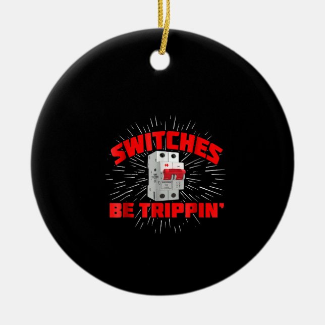Switches Be Trippin Funny Electrician Gift Ceramic Tree Decoration (Front)