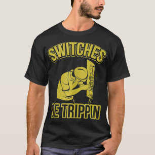 Switches Be Trippin Funny Master Electrician Fuse  T-Shirt