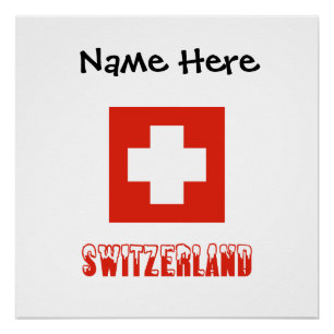 Switzerland and Swiss Flag with Your Name Poster