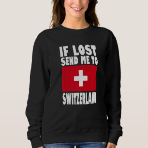 Switzerland Flag Design  If lost send me to Switze Sweatshirt
