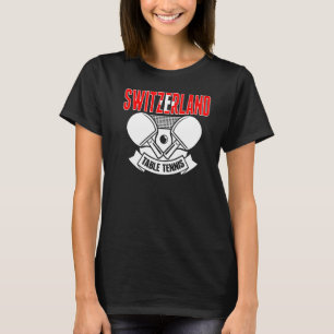 Switzerland Ping Pong   Swiss Table Tennis Support T-Shirt