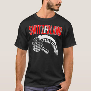 Switzerland Table Tennis   Support Swiss Ping Pong T-Shirt