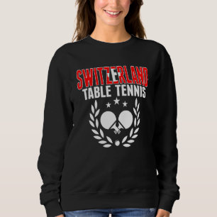 Switzerland Table Tennis   Swiss Ping Pong Support Sweatshirt