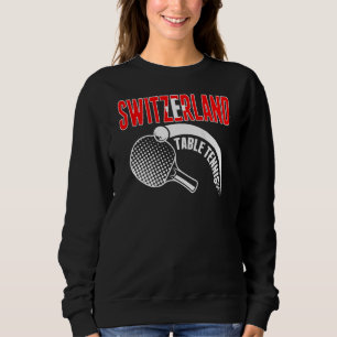Switzerland Table Tennis Swiss Ping Pong Support Sweatshirt