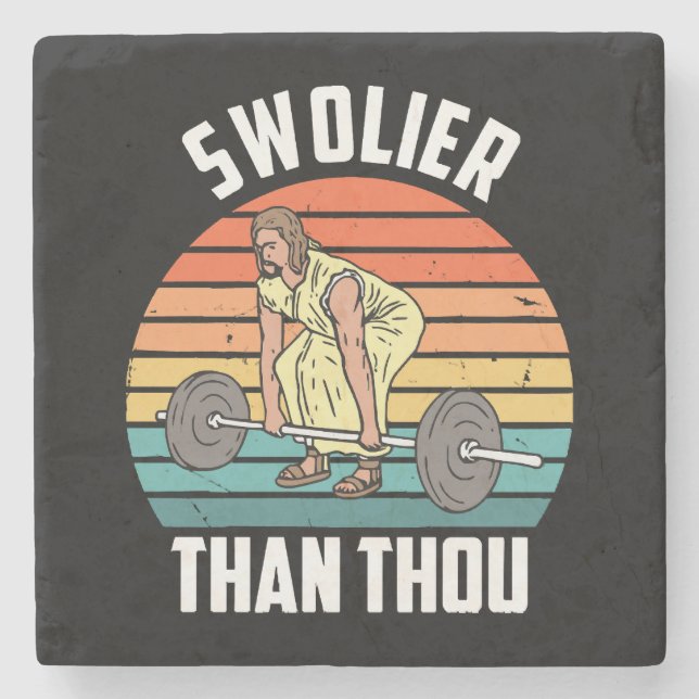 Swolier Than Thou Stone Coaster (Front)