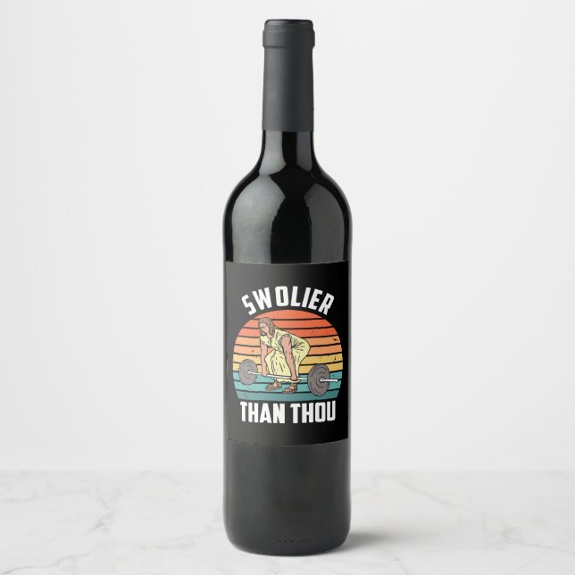Swolier Than Thou Wine Label (Front)