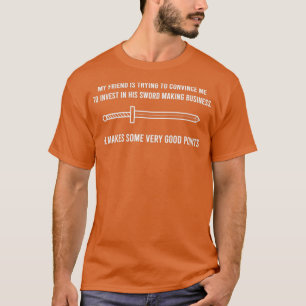 Sword Making Investor or Trader Gift T-Shirt