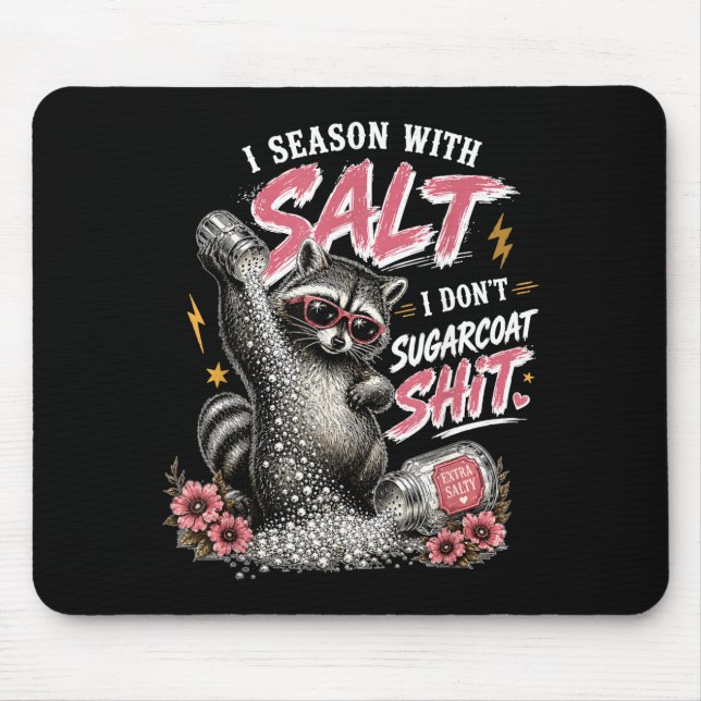 Sy I Season With Salt I Dont Sugarcoat Stuff Mouse Pad (Front)