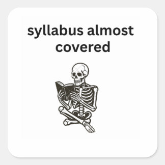 Syllabus Almost Covered Funny Skeleton Custom Stic Square Sticker