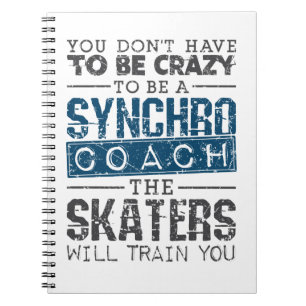 Synchronised Skating Coach Crazy Notebook