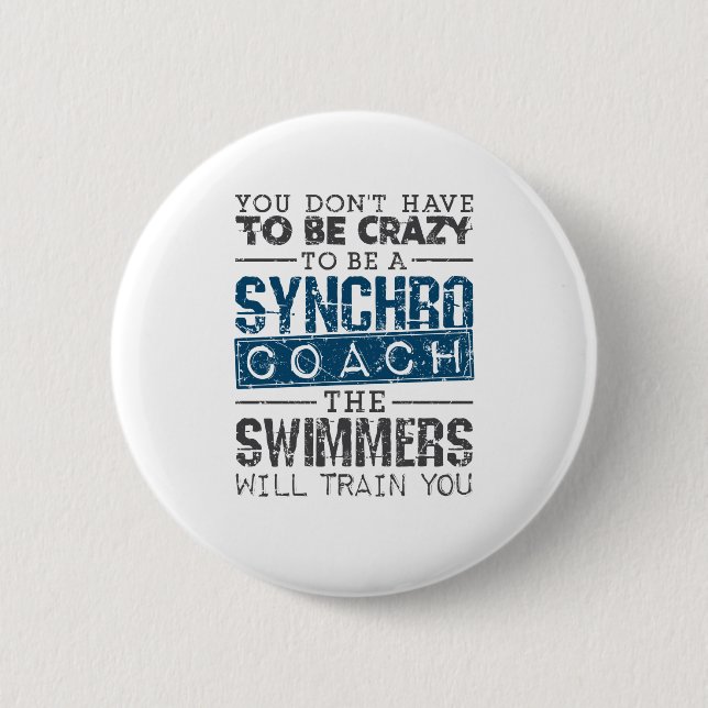 Synchronized Swimming Synchro Coach  Crazy 6 Cm Round Badge (Front)