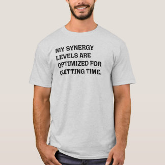 Synergy Levels Optimised Quitting Time Funny Work T-Shirt