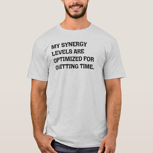 Synergy Levels Optimised Quitting Time Funny Work T-Shirt (Front)