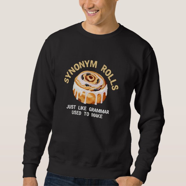 Synonym Rolls Just Like Grammar Funny English Teac Sweatshirt (Front)