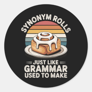 Synonym Rolls Just Like Grammar Used To Make Classic Round Sticker