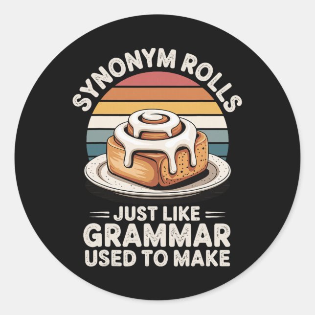 Synonym Rolls Just Like Grammar Used To Make  Classic Round Sticker (Front)