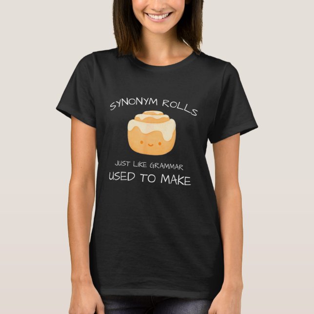 Synonym Rolls Just Like Grammar Used To Make Engli T-Shirt (Front)