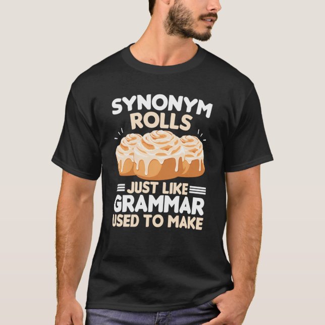Synonym Rolls Just Like Grammar Used To Make Meme  T-Shirt (Front)