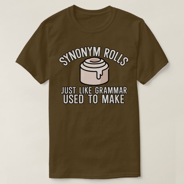 Synonym rolls just like grammar used to make T-Shirt (Design Front)