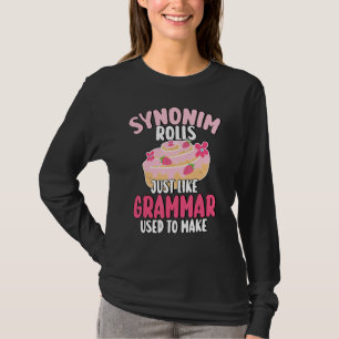 Synonym Rolls Just Like Grammar Used To Make T-Shirt