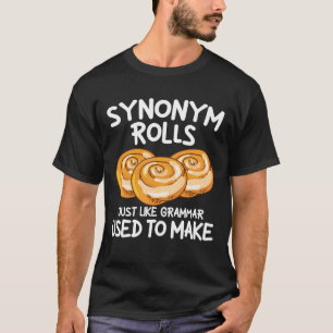 Synonym Rolls Just Like Grammar Used to Make T-Shirt