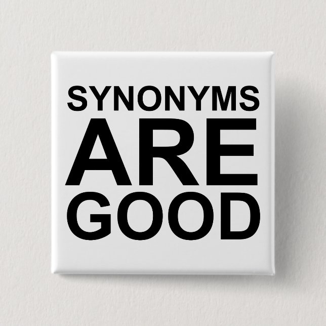 SYNONYMS ARE GOOD Rude Funny Language Joke 15 Cm Square Badge (Front)