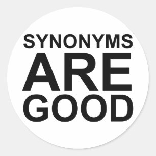 SYNONYMS ARE GOOD Rude Funny Language Joke Classic Round Sticker