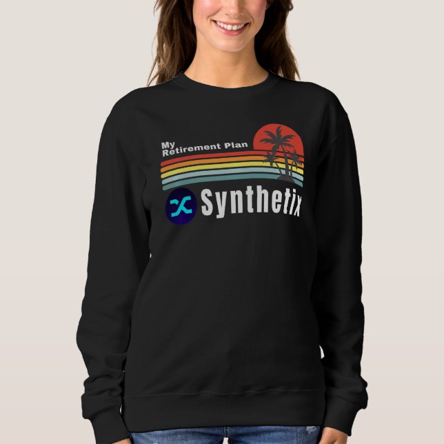 Synthetix Is My Retirement Plan Crypto Derivatives Sweatshirt (Front)