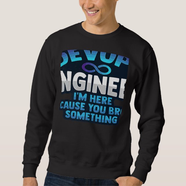 Sys admin and developer for a Cloud devops enginee Sweatshirt (Front)