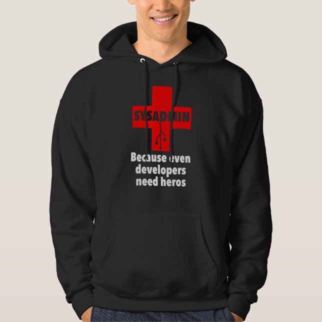 sysadmin Because Even developers need heros Unix Hoodie (Front)